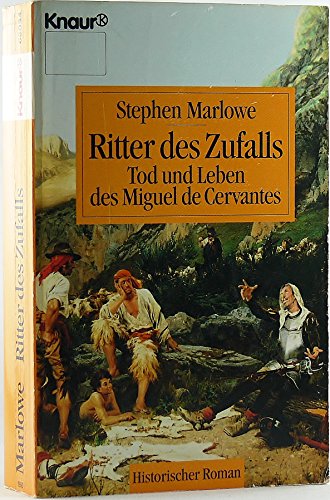 Ritter des Zufalls. Tod und Leben des Miguel de Cervantes (Knaur Taschenbücher. Historische Romane)