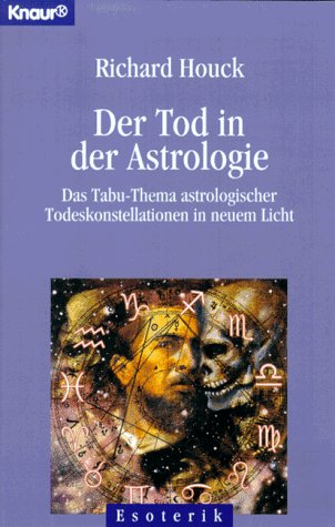 Der Tod in der Astrologie : das Tabu-Thema astrologischer Todeskonstellationen in neuem Licht. Au...