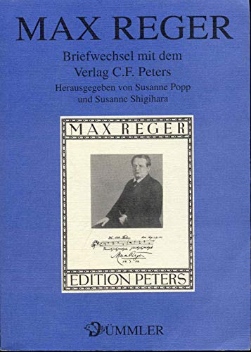 Max Reger - Briefwechsel mit dem Verlag C.F. Peters. Mit 53 Abbildungen - Dümmlerbuch 8636