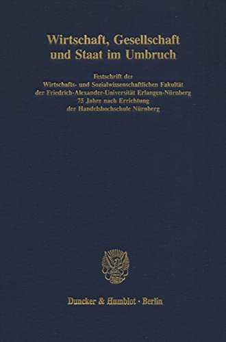 Wirtschaft, Gesellschaft Und Staat Im Umbruch: Festschrift Der Wirtschafts- Und Sozialwissenschaf...