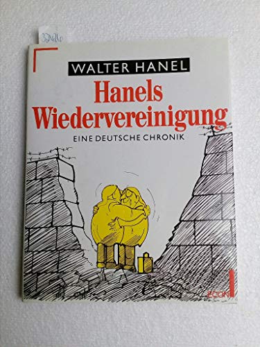 Hanels Wiedervereinigung. Eine deutsche Chronik.