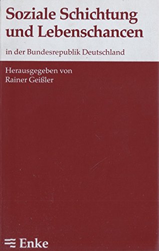 Soziale Schichtung und Lebenschancen in der Bundesrepublik Deutschland. Herausgegeben von Rainer ...