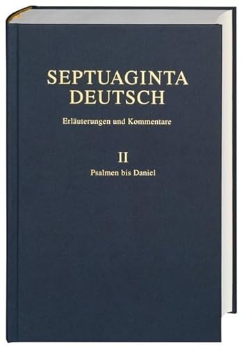 Septuaginta Deutsch - Erläuterungen und Kommentare: Band 2: Psalmen bis Danielschriften
Septuaginta Deutsch - Erläuterungen und Kommentare: Band 2: Psalmen bis Danielschriften