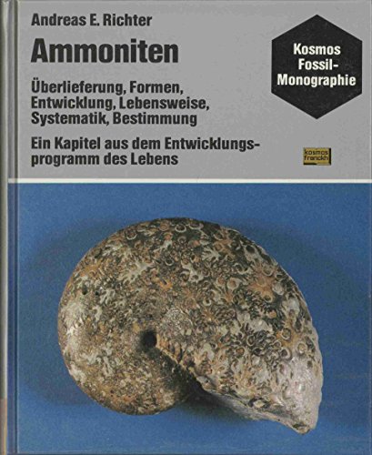 Ammoniten : Überlieferung, Formen, Entwicklung, Lebensweise, Systematik, Bestimmung ; e. Kapitel ...