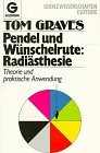 Pendel und Wünschelrute. Radiästhesie. Theorie und praktische Anwendung