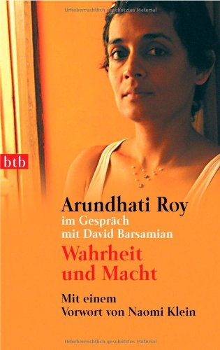 Wahrheit und Macht. Arundhati Roy im Gespräch mit David Barsamian. Mit einem Vorwort von Naomi Kl...