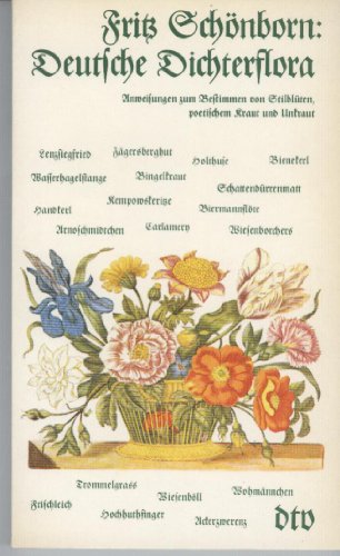 Deutsche Dichterflora. Anweisungen zum Bestimmen von Stilblüten, poetischem Kraut und Unkraut.
