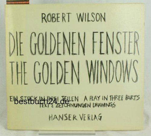 Die Goldenen Fenster. The Golden Windows: Ein Stück in drei Teilen. A Play in Three Parts.