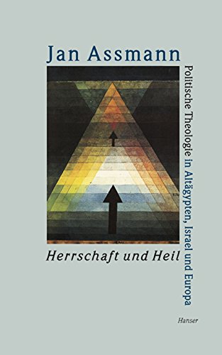 HERRSCHAFT UND HEIL Politische Theologie in Altägypten, Israel Und Europa