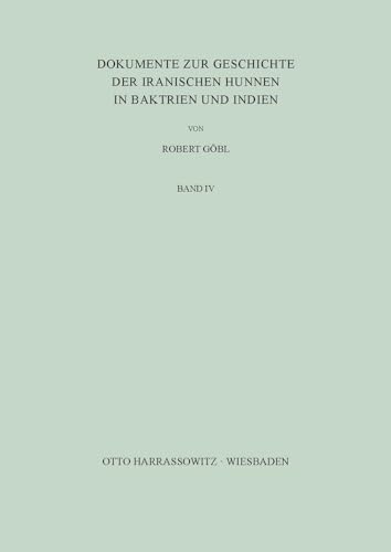 Dokumente Zur Geschichte Der Iranischen Hunnen in Baktrien Und Indien