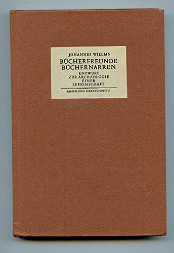 Bucherfreunde, Buchernarren Entwurf zur Archaologie e. Leidenschaft (German Edition)