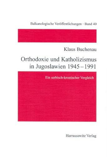 Orthodoxie Und Katholizismus in Jugoslawien, 1945-1991: Ein Serbisch-Kroatischer Vergleich