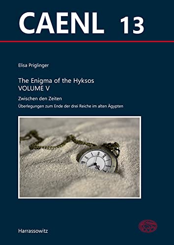 The Enigma of the Hyksos Volume V. Zwischen den Zeiten -Language: german