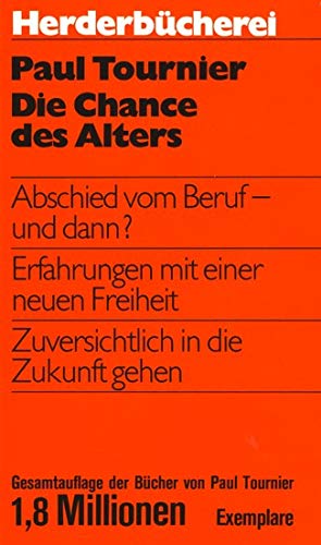 Die Chance des Alters. Erfahrungen mit einer neuen Freiheit.