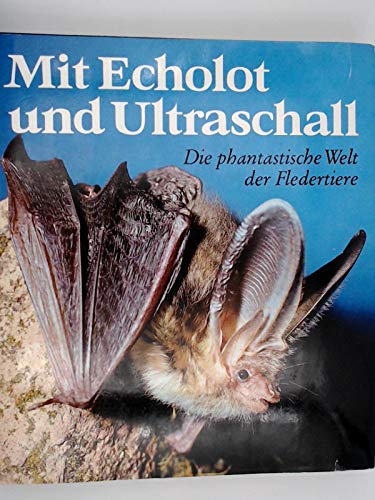 Mit Echolot und Ultraschall. Die phantastische Welt der Fledertiere.