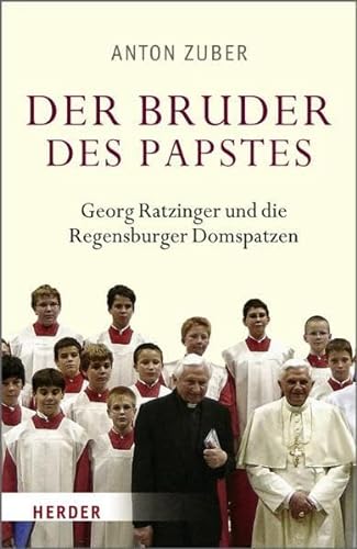 Der Bruder des Papstes Georg Ratzinger und die Regensburger Domspatzen