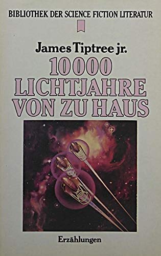 10000 [Zehntausend] Lichtjahre von zuhaus [zu Haus]. Science Fiction Erzählungen. Mit einem Nachw...