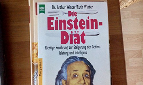 Die Einstein-Diät. Richtige Ernährung zur Steigerung der Gehirnleistung und Intelligenz. Aus dem ...