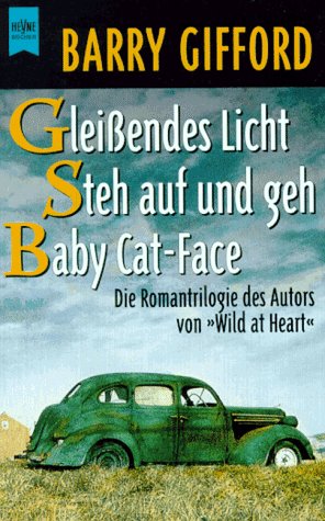 Gleißendes Licht. / Steh auf und geh. / Baby Cat-Face. Die Romantrilogie des Autors von Wild at H...