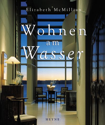 Wohnen am Wasser. Ins Deutsche übertragen von Bernhard Kleinschmidt. (Collection Rolf Heyne).