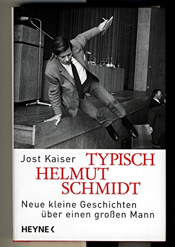 Typisch Helmut Schmidt: Neue kleine Geschichten über einen großen Mann