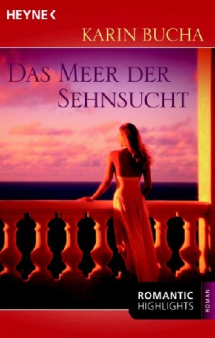 Das Meer der Sehnsucht; Roman