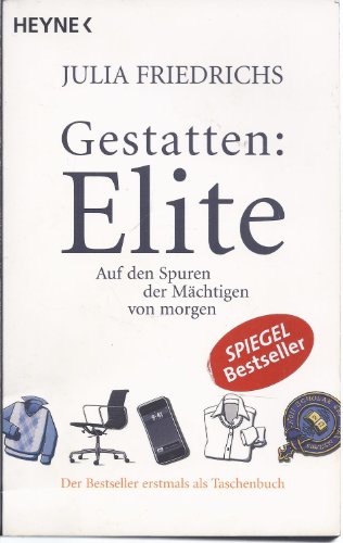 Gestatten: Elite : auf den Spuren der Mächtigen von morgen.