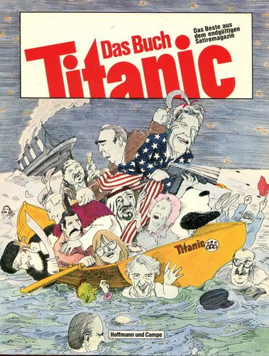 Das Buch Titanic. Das Beste aus dem endgültigen Satiremagazin.