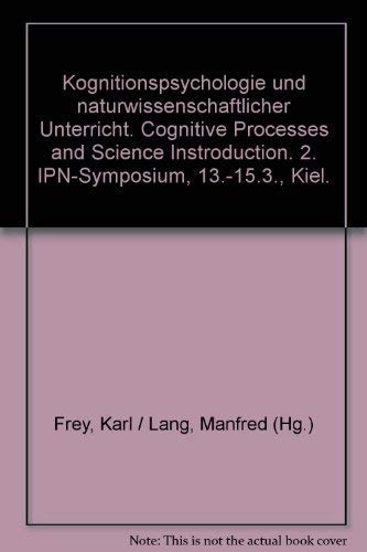 Kognitionspsychologie Und Naturwissenschaftlicher Unterricht: Cognitive Processes and Science Ins...