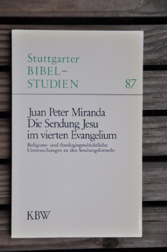 Die Sendung Jesu im vierten Evangelium : religions- und theologiegeschichtliche Untersuchungen zu...