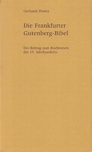 Die Frankfurter Gutenberg-Bibel : ein Beitrag zum Buchwesen des 15. Jahrhunderts. Frankfurter Bib...