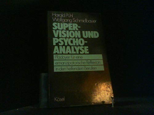 Supervision und Psychoanalyse. Plädoyer für eine emanzipatorische Reflexion in den helfenden Beru...