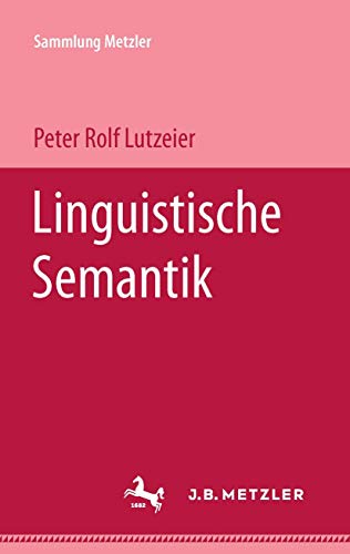 LINGUISTISCHE SEMANTIK (Sammlung Metzler Realien Sur Literatur)