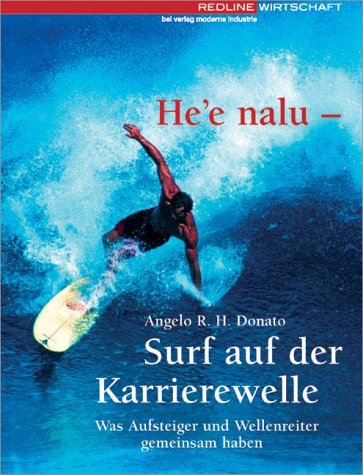 He'e nalu - Surfen auf der Karrierewelle.: Was Aufsteiger und Wellenreiter gemeinsam haben.