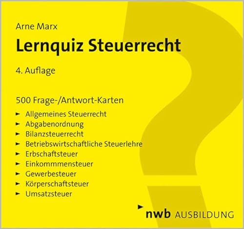 Lernquiz Steuerrecht. 500 Frage- und Antwortkarten: Allgemeines Steuerrecht, Abgabenordnung, Bila...