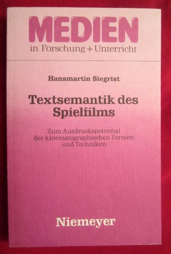 Textsemantik des Spielfilms: zum Ausdruckspotential der kinematographischen Formen und Techniken ...