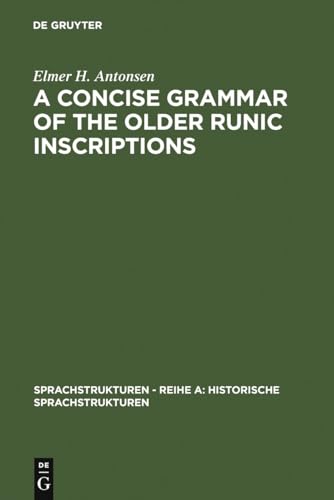 A Concise Grammar of the Older Runic Inscriptions 3 Sprachstrukturen Reihe A Historische Sprachstrukturen, 3
A Concise Grammar of the Older Runic Inscriptions 3 Sprachstrukturen Reihe A Historische Sprachstrukturen, 3
