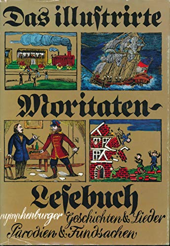 Das illustrirte Moritaten-Lesebuch / Geschichten und Lieder, Parodien und Fundsachen