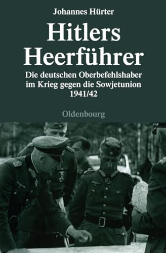 Hitlers Heerführer - Die deutschen Oberbefehlshaber im Krieg gegen die Sowjetunion 1941/42.
Hitlers Heerführer - Die deutschen Oberbefehlshaber im Krieg gegen die Sowjetunion 1941/42.
