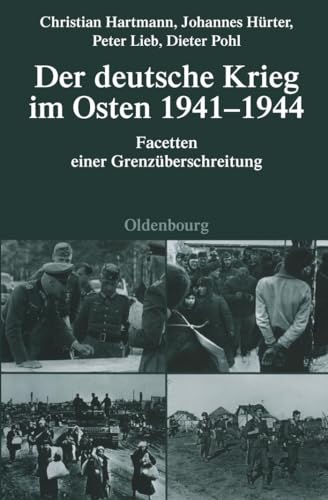Der Deutsche Krieg Im Osten 1941-1944: Facetten Einer Grenzüberschreitung