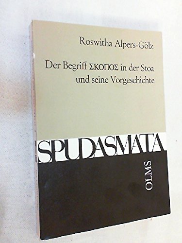 

Der Begriff [Skopos] in der Stoa und seine Vorgeschichte (Spudasmata) (German Edition)