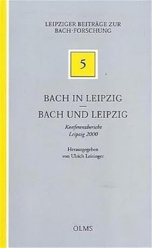 Bach in Leipzig - Bach und Leipzig. Konferenzbericht Leipzig 2000. [In German].