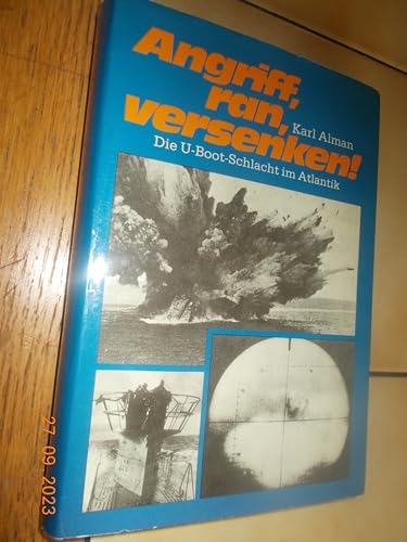 Angriff, ran, versenken! : Die U-Boot-Schlacht im Atlantik. Mit e. Vorw. von Karl Dönitz