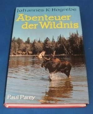 Abenteuer der Wildnis. Waidwerk und Fischwaid im kanadischen Busch