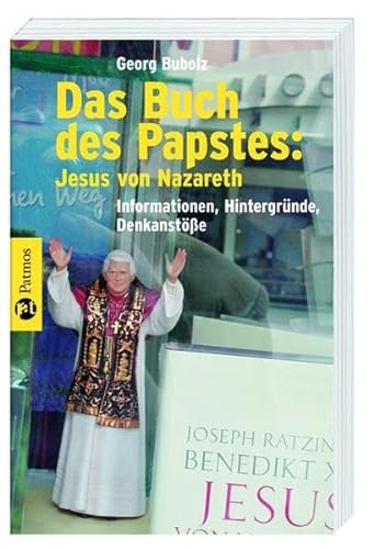 Das Buch des Papstes: Jesus von Nazareth: Informationen, Hintergründe, Denkanstöße
