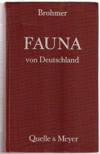 Fauna von Deutschland : ein Bestimmungsbuch unserer heim. Tierwelt. Paul Brohmer. Von Wolfgang Ti...