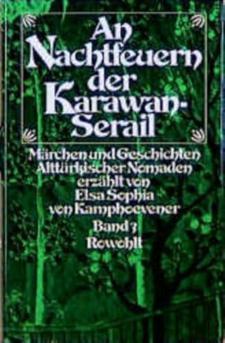 An Nachtfeuern der Karawan-Serail. Märchen und Geschichten alttürkischer Nomaden. 3 Bände.