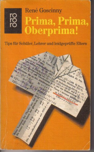 Prima, Prima, Oberprima. Tips für Schüler, Lehrer und leidgeprüfte Eltern.