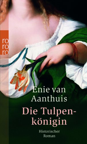 Die Tulpenkönigin. Historischer Roman.
