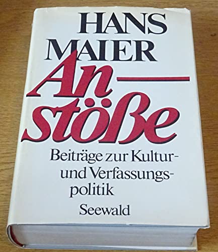 Anstösse . Beiträge zur Kultur- und Verfassungspolitik. Mit e. Einf. u. erl. Hinweisen von Eberha...